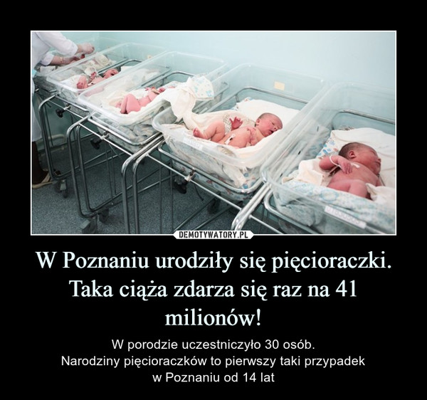 W Poznaniu urodziły się pięcioraczki. Taka ciąża zdarza się raz na 41 milionów!
