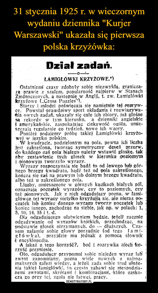 31 stycznia 1925 r. w wieczornym wydaniu dziennika "Kurjer Warszawski'' ukazała się pierwsza polska krzyżówka:
