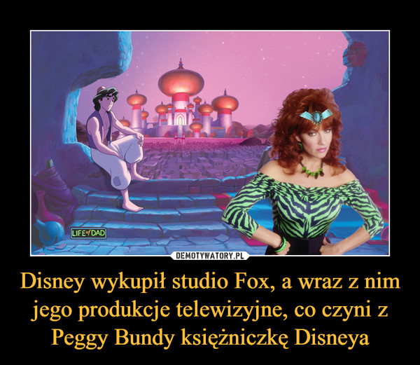 Disney wykupił studio Fox, a wraz z nim jego produkcje telewizyjne, co czyni z Peggy Bundy księżniczkę Disneya
