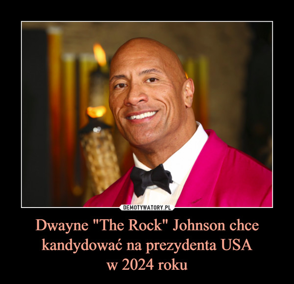 Dwayne "The Rock" Johnson chce kandydować na prezydenta USAw 2024 roku –  