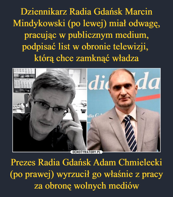 Prezes Radia Gdańsk Adam Chmielecki (po prawej) wyrzucił go właśnie z pracy za obronę wolnych mediów –  