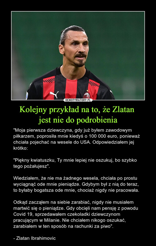 Kolejny przykład na to, że Zlatan 
jest nie do podrobienia