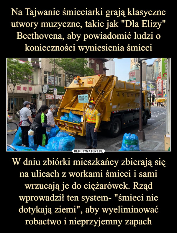 W dniu zbiórki mieszkańcy zbierają się na ulicach z workami śmieci i sami wrzucają je do ciężarówek. Rząd wprowadził ten system- "śmieci nie dotykają ziemi", aby wyeliminować robactwo i nieprzyjemny zapach –  