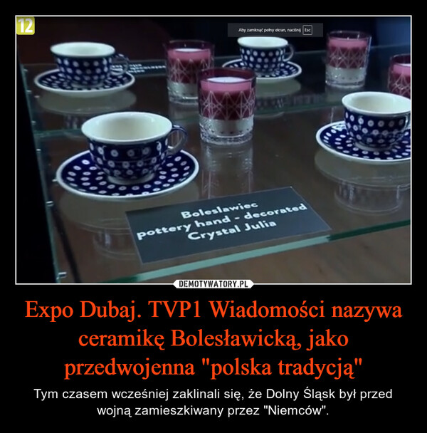 Expo Dubaj. TVP1 Wiadomości nazywa ceramikę Bolesławicką, jako przedwojenna "polska tradycją"