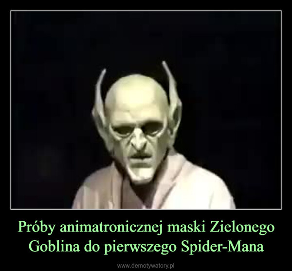 Próby animatronicznej maski Zielonego Goblina do pierwszego Spider-Mana –  