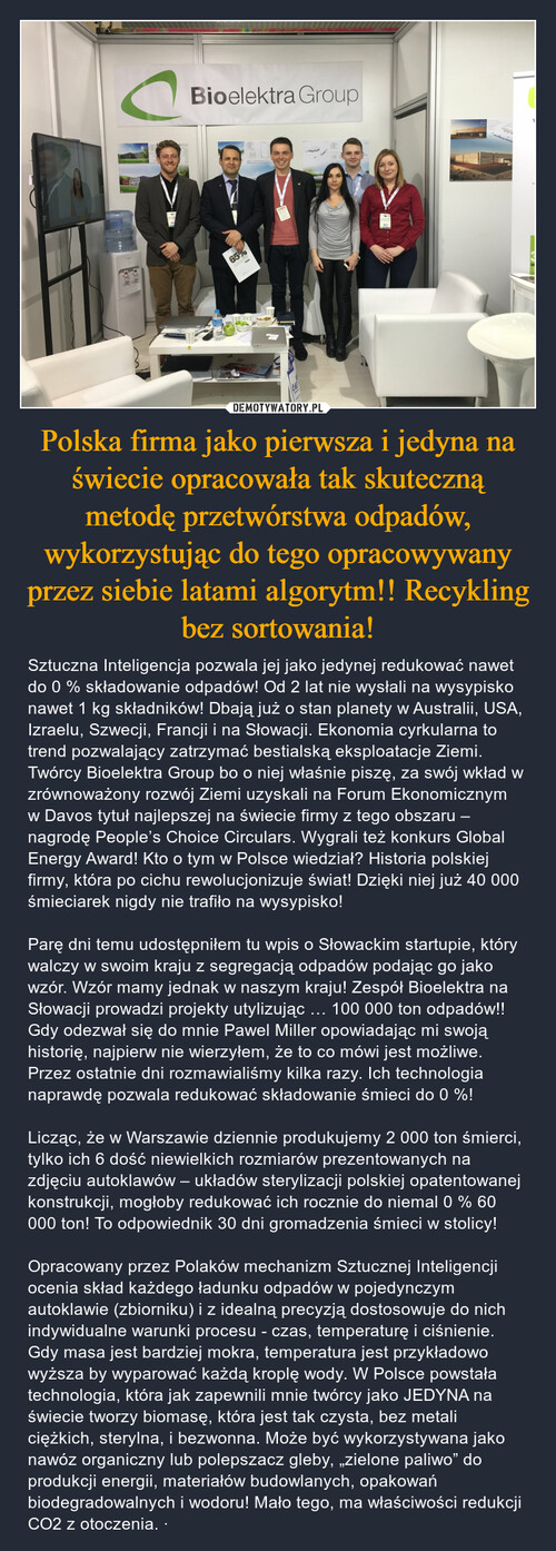 Polska firma jako pierwsza i jedyna na świecie opracowała tak skuteczną metodę przetwórstwa odpadów, wykorzystując do tego opracowywany przez siebie latami algorytm!! Recykling bez sortowania!