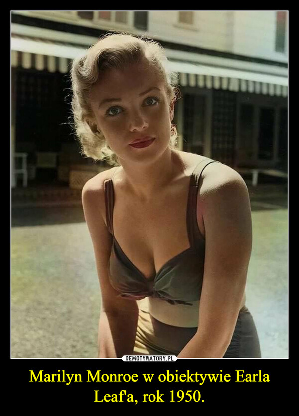 Marilyn Monroe w obiektywie Earla Leaf'a, rok 1950.