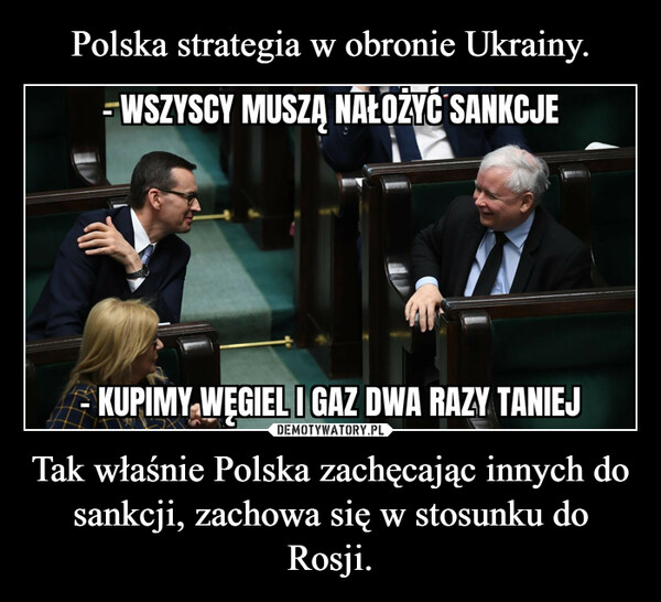 Tak właśnie Polska zachęcając innych do sankcji, zachowa się w stosunku do Rosji. –  