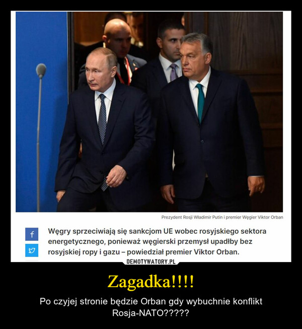 Zagadka!!!! – Po czyjej stronie będzie Orban gdy wybuchnie konflikt Rosja-NATO????? 