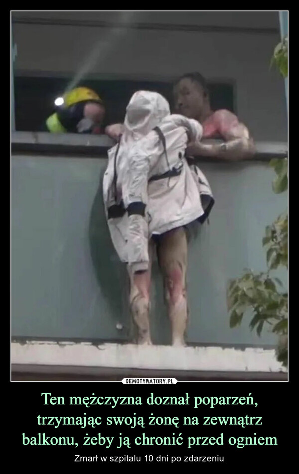 Ten mężczyzna doznał poparzeń, trzymając swoją żonę na zewnątrz balkonu, żeby ją chronić przed ogniem