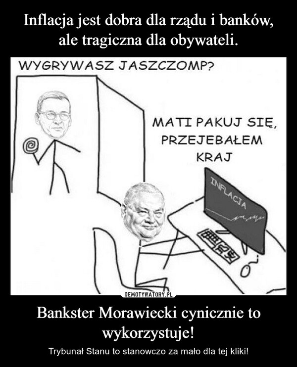 Bankster Morawiecki cynicznie to wykorzystuje! – Trybunał Stanu to stanowczo za mało dla tej kliki! 