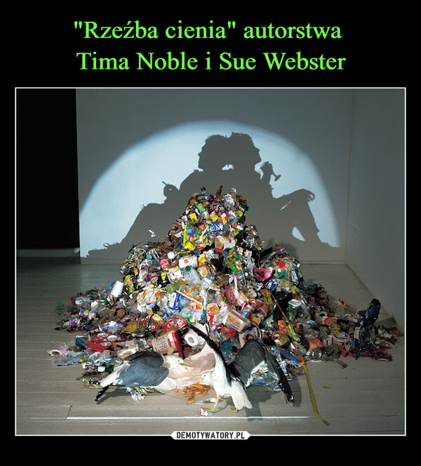 "Rzeźba cienia" autorstwa 
Tima Noble i Sue Webster