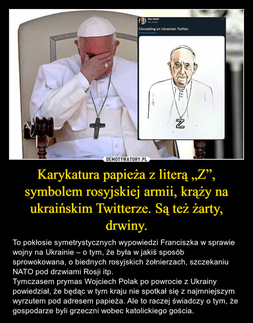 Karykatura papieża z literą „Z”, symbolem rosyjskiej armii, krąży na ukraińskim Twitterze. Są też żarty, drwiny.