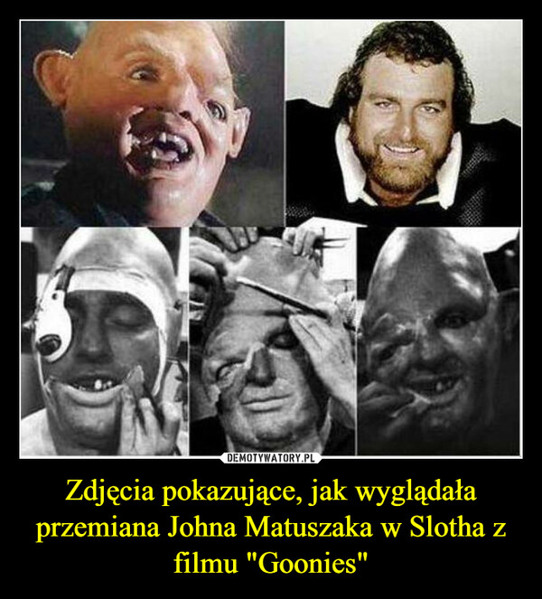 Zdjęcia pokazujące, jak wyglądała przemiana Johna Matuszaka w Slotha z filmu "Goonies" –  