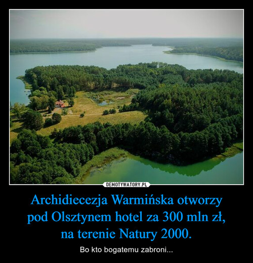 Archidiecezja Warmińska otworzy pod Olsztynem hotel za 300 mln zł, na terenie Natury 2000.