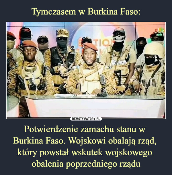Potwierdzenie zamachu stanu w Burkina Faso. Wojskowi obalają rząd, który powstał wskutek wojskowego obalenia poprzedniego rządu –  