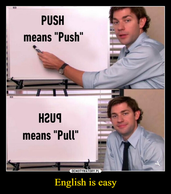 English is easy –  push means push