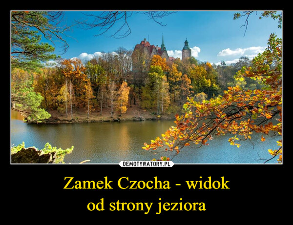 Zamek Czocha - widokod strony jeziora –  