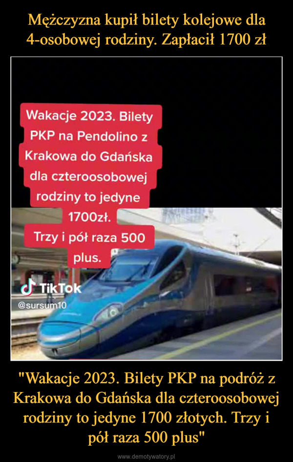"Wakacje 2023. Bilety PKP na podróż z Krakowa do Gdańska dla czteroosobowej rodziny to jedyne 1700 złotych. Trzy i pół raza 500 plus" –  
