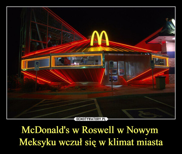 McDonald's w Roswell w Nowym Meksyku wczuł się w klimat miasta –  