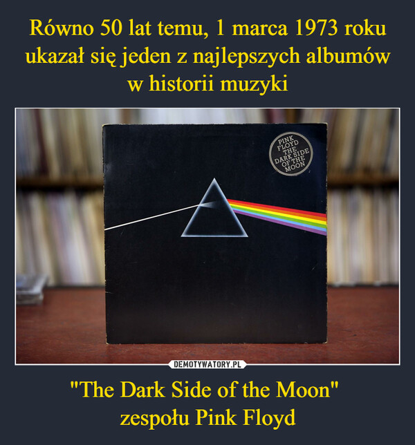 "The Dark Side of the Moon" zespołu Pink Floyd –  