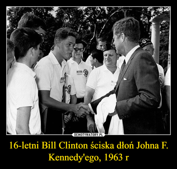 16-letni Bill Clinton ściska dłoń Johna F. Kennedy'ego, 1963 r