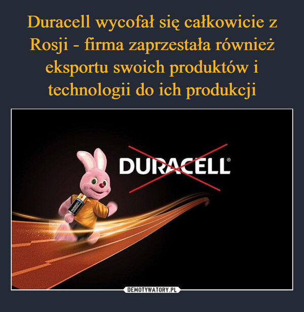 Duracell wycofał się całkowicie z Rosji - firma zaprzestała również eksportu swoich produktów i technologii do ich produkcji