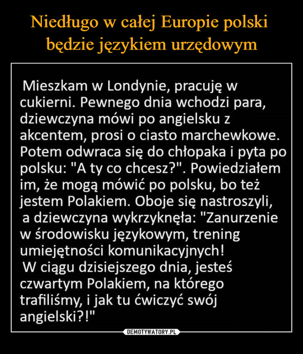 Niedługo w całej Europie polski 
będzie językiem urzędowym