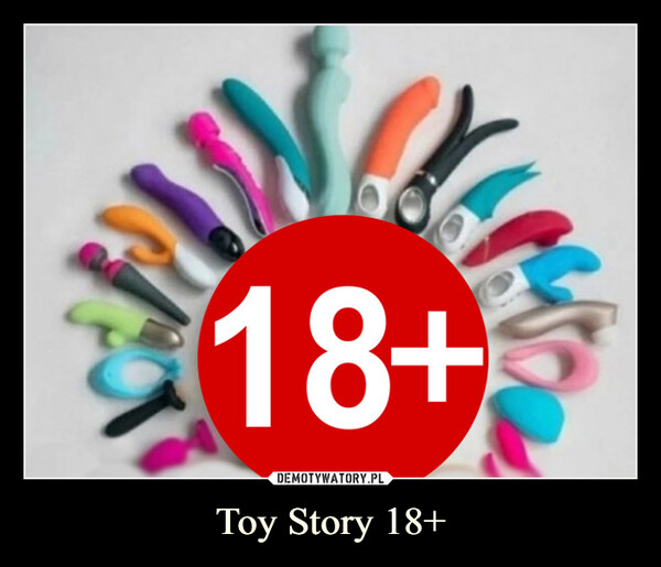 Toy Story 18+ –  RA18+
