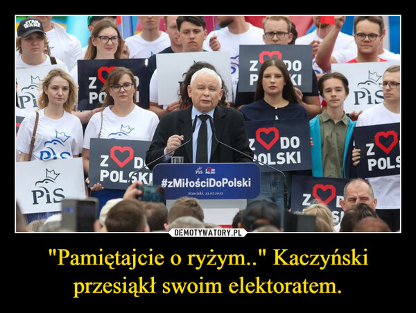 "Pamiętajcie o ryżym.." Kaczyński przesiąkł swoim elektoratem. –  PiPisZPOZ ♡DPOLSKIZPРZPIS Z DO#zMiłościDoPolskiStawiski, 23.07.2023DODOOLSKIMANENTY19N>SPisNPOLS