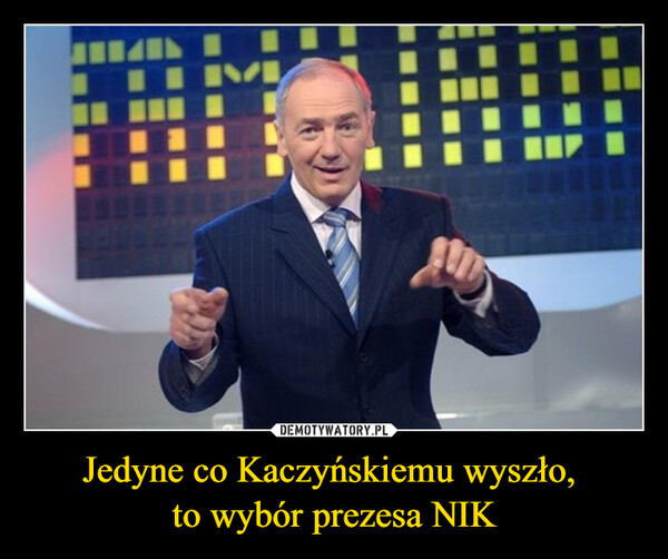 Jedyne co Kaczyńskiemu wyszło, to wybór prezesa NIK –  AM