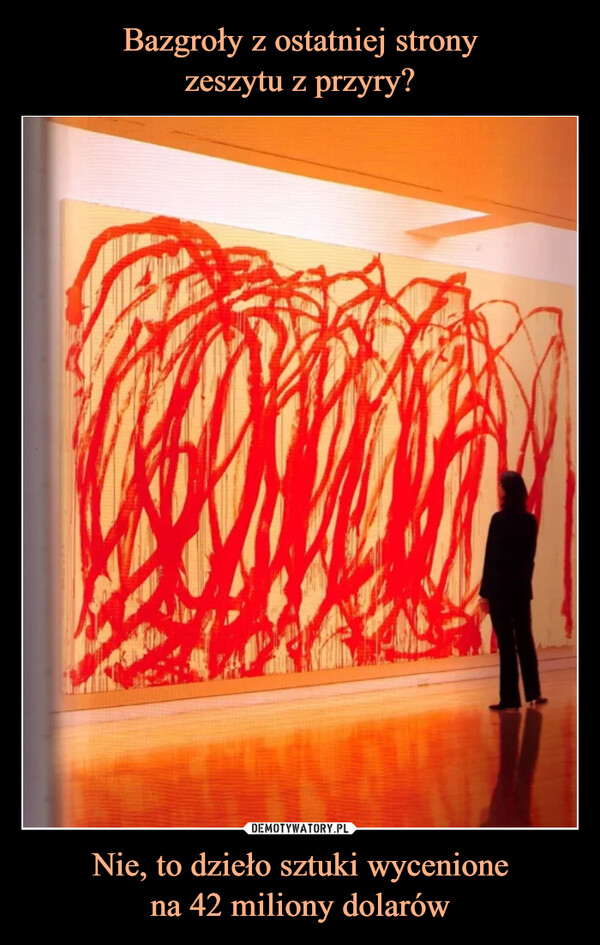 Nie, to dzieło sztuki wycenionena 42 miliony dolarów –  