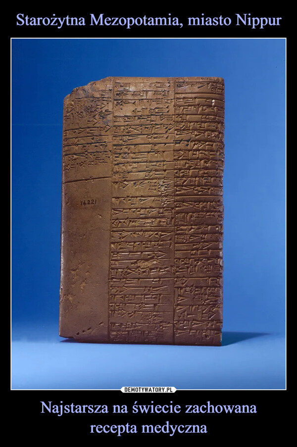Starożytna Mezopotamia, miasto Nippur Najstarsza na świecie zachowana
recepta medyczna