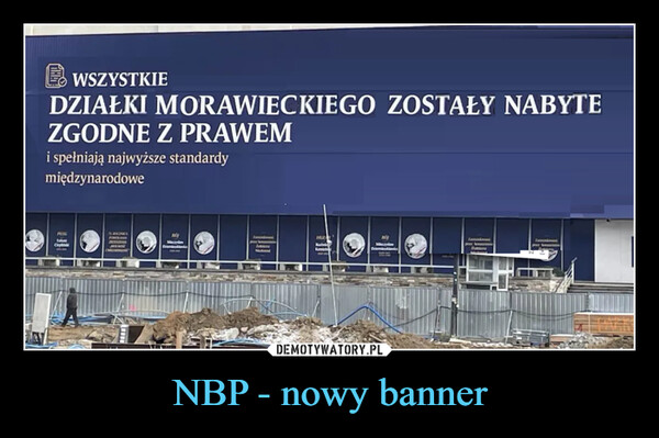 NBP - nowy banner –  WSZYSTKIEDZIAŁKI MORAWIEGKIEGO ZOSTAŁY NABYTEZGODNE Z PRAWEMi spełniają najwyższe standardymiędzynarodowePLUGCalAmMaczelamDominik-HUZAZamendment