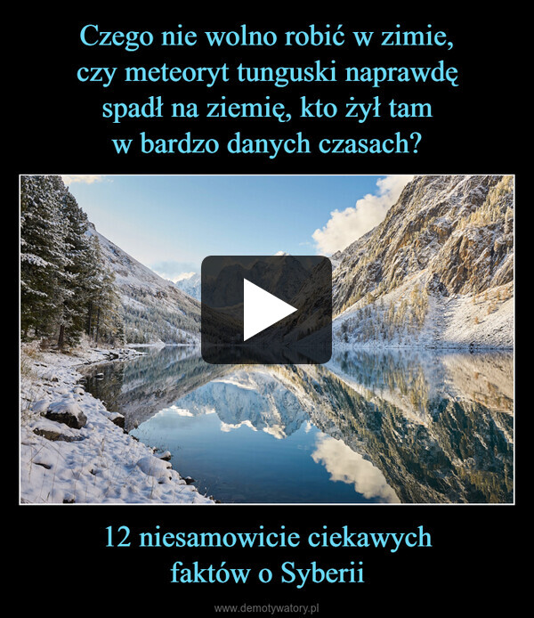 Czego nie wolno robić w zimie,
czy meteoryt tunguski naprawdę
spadł na ziemię, kto żył tam
w bardzo danych czasach? 12 niesamowicie ciekawych
faktów o Syberii