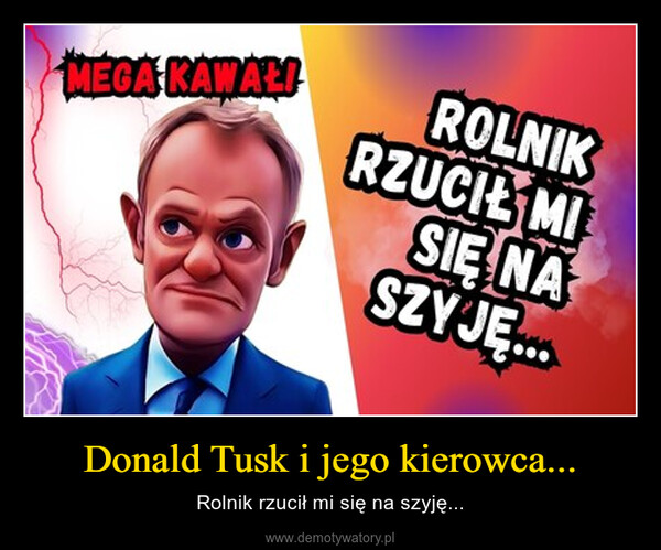 Donald Tusk i jego kierowca... – Rolnik rzucił mi się na szyję... MEGA KAWALIROLNIKRZUCIŁ MISIĘ NASZYJĘ...