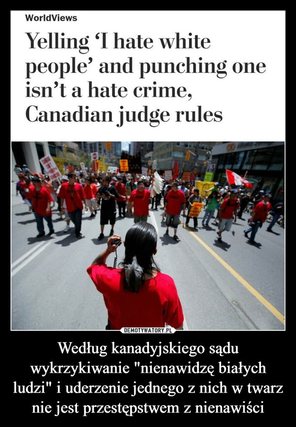 Według kanadyjskiego sądu wykrzykiwanie "nienawidzę białych ludzi" i uderzenie jednego z nich w twarz nie jest przestępstwem z nienawiści